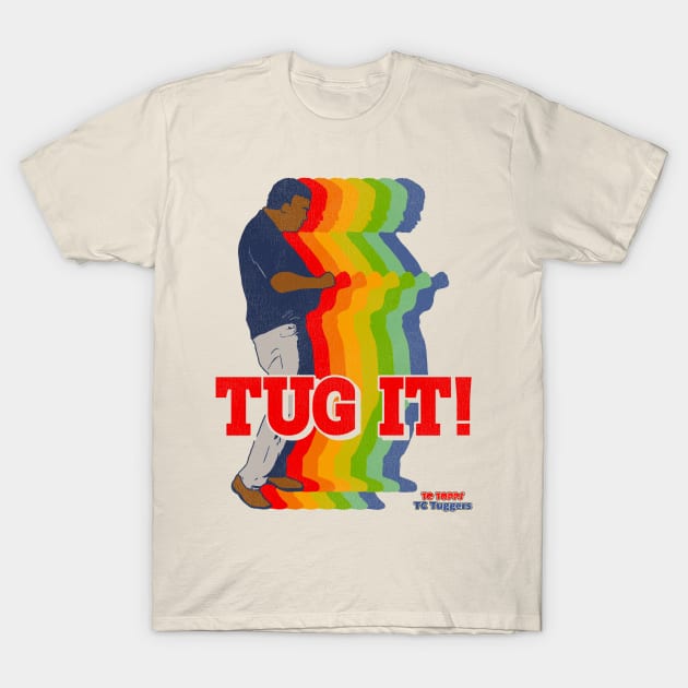 TUG IT! - TC Topps TC Tuggers T-Shirt by darklordpug